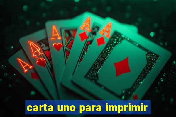 carta uno para imprimir